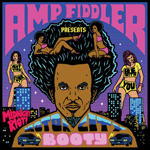 AMP FIDDLER | MOTOR CITY BOOTY