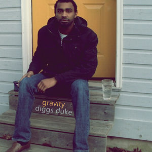 DIGGS DUKE | GRAVITY