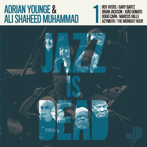 ADRIAN YOUNGE & ALI SHAHEED MUHAMMUD | JAZZ IS DEAD 001